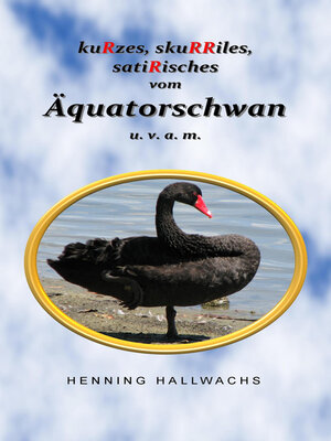 cover image of kuRzes, skuRRiles, satiRisches vom Äquatorschwan u. v. a. m.